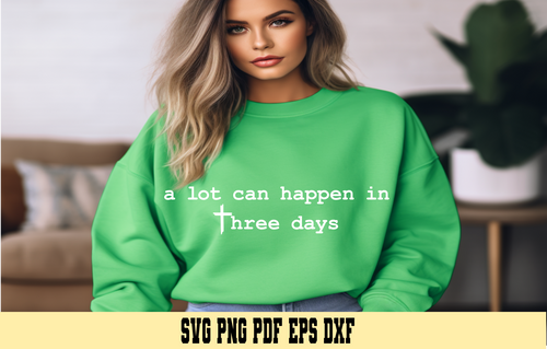 A lot can happen in 3 days - Christian Easter design - Digital Cut File for Cricut - SVG PNG PDF DXF EPS