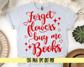 Forget Flowers Buy Me Books Valentine's Day SVG Design