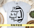 I'll Always Be His Biggest Fan Football Mom SVG