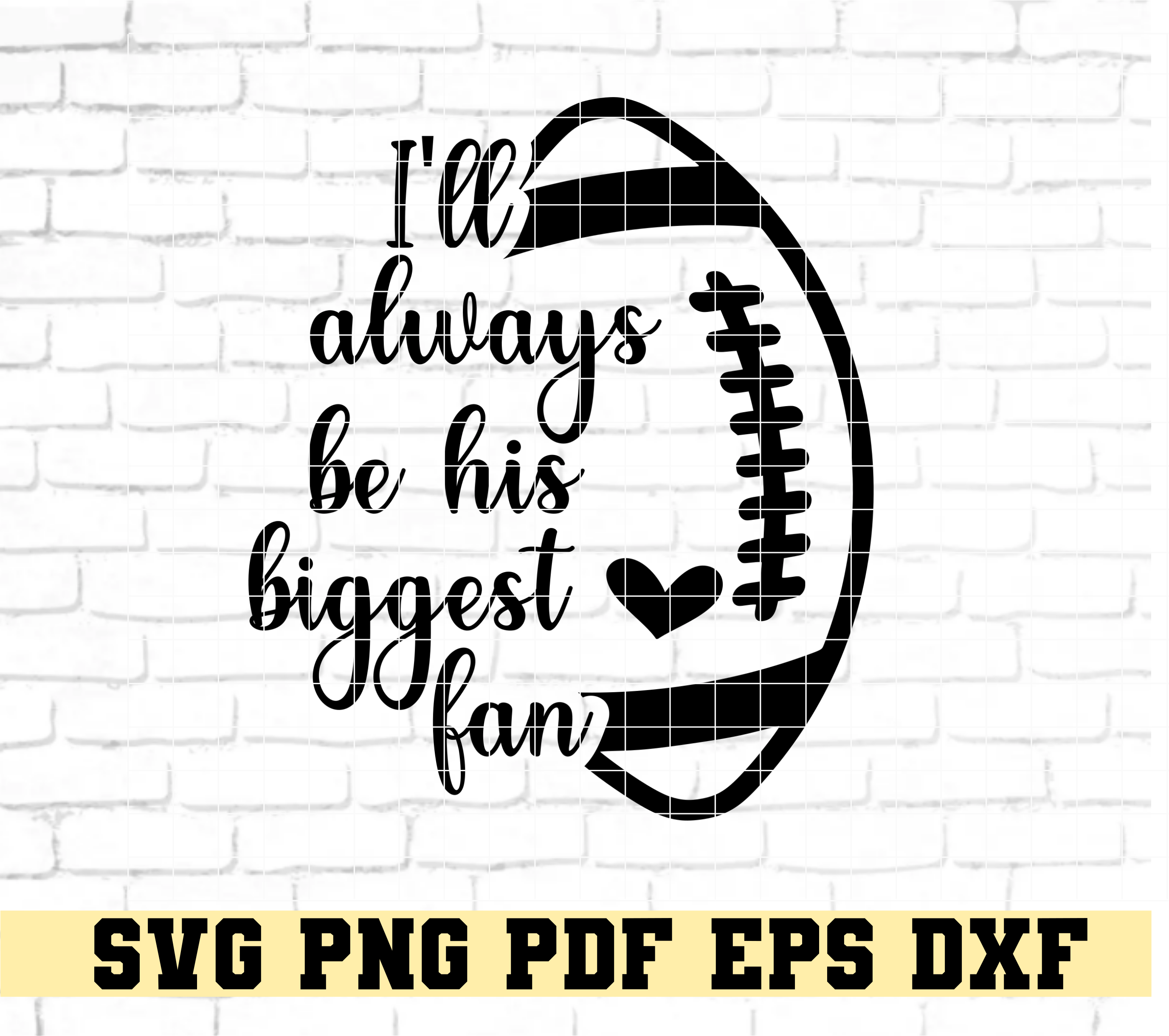 I'll Always Be His Biggest Fan Football Mom SVG