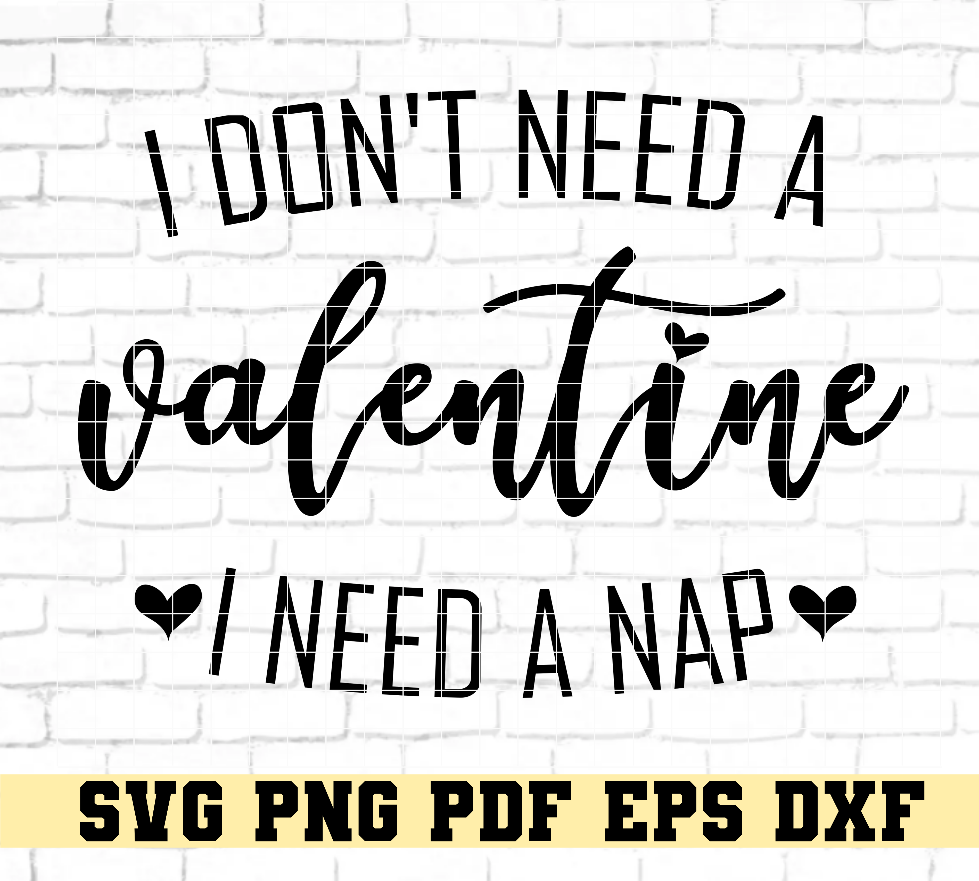 Don't Need A Valentine I Need A Nap Funny SVG