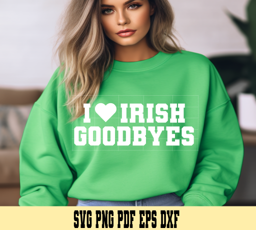Woman wearing a green sweatshirt with 'I ❤️ IRISH GOODBYES' text in a casual setting. I Love Irish Goodbyes Funny St Patrick's Design SVG