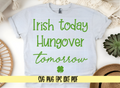 Irish Today Hungover Tomorrow SVG