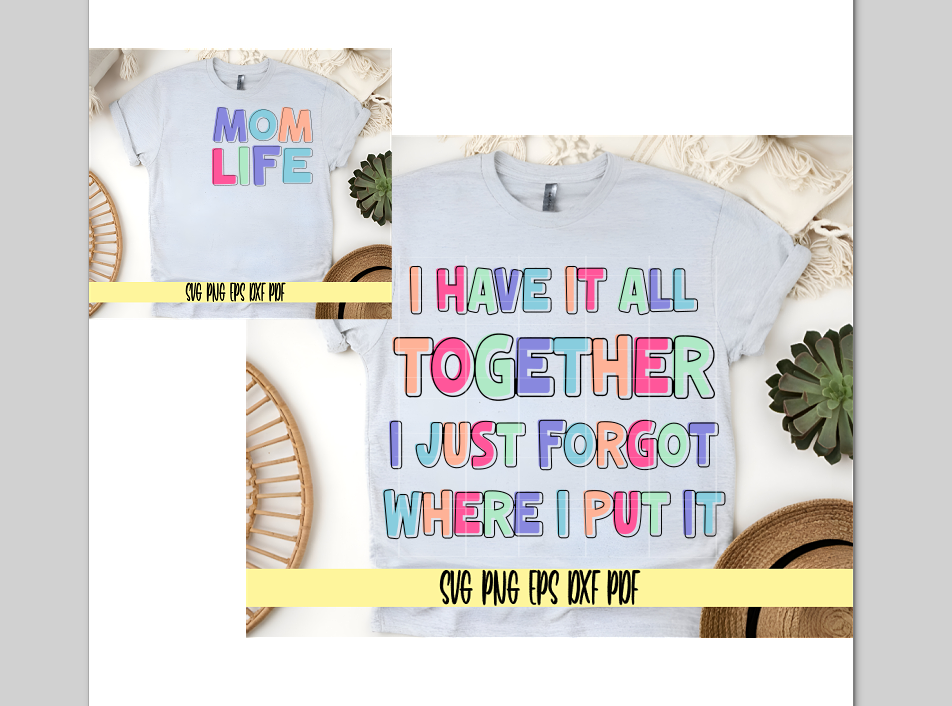 Mom Life: I have it all together I just forgot where I put it SVG