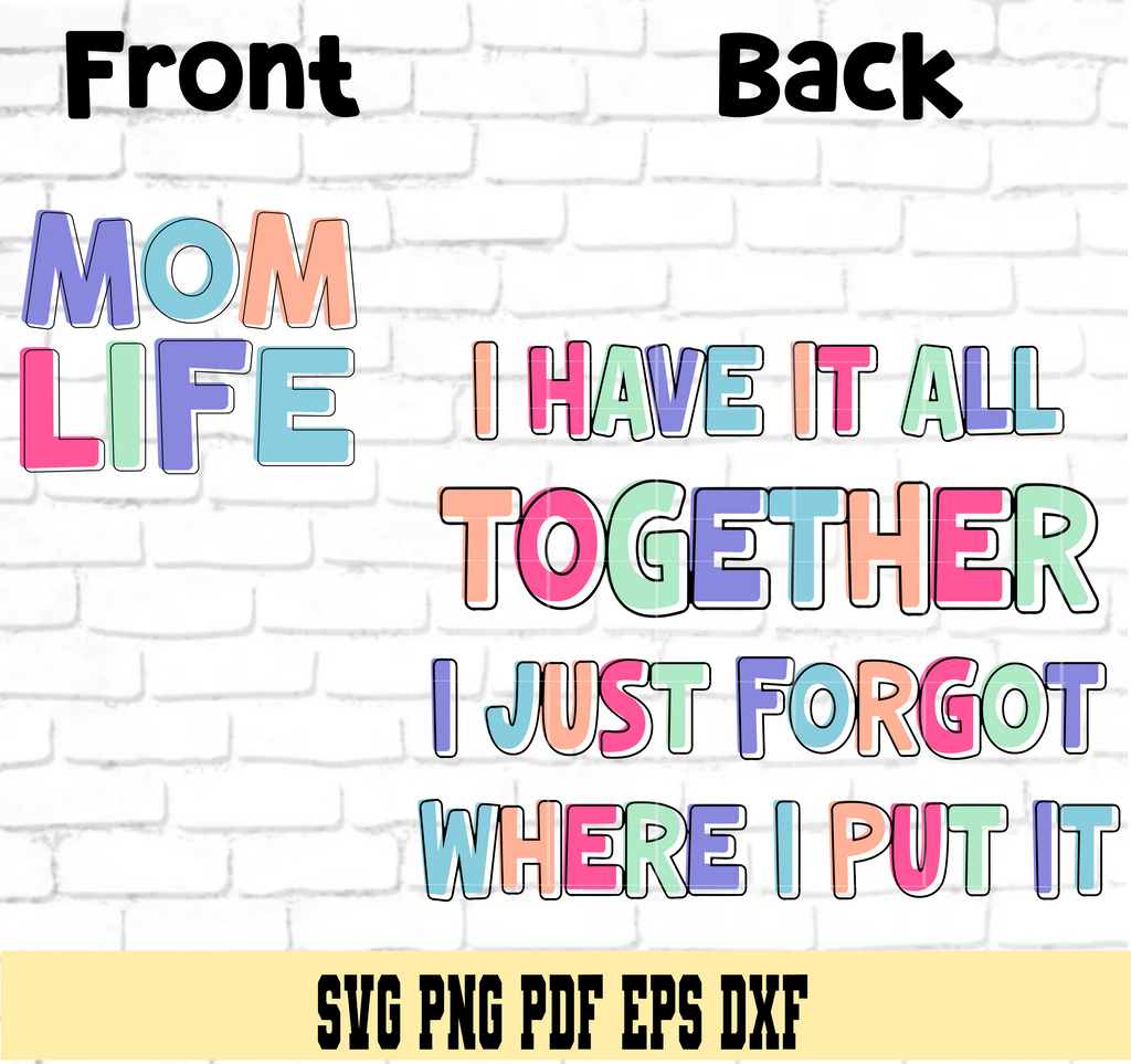 Mom Life: I have it all together I just forgot where I put it SVG