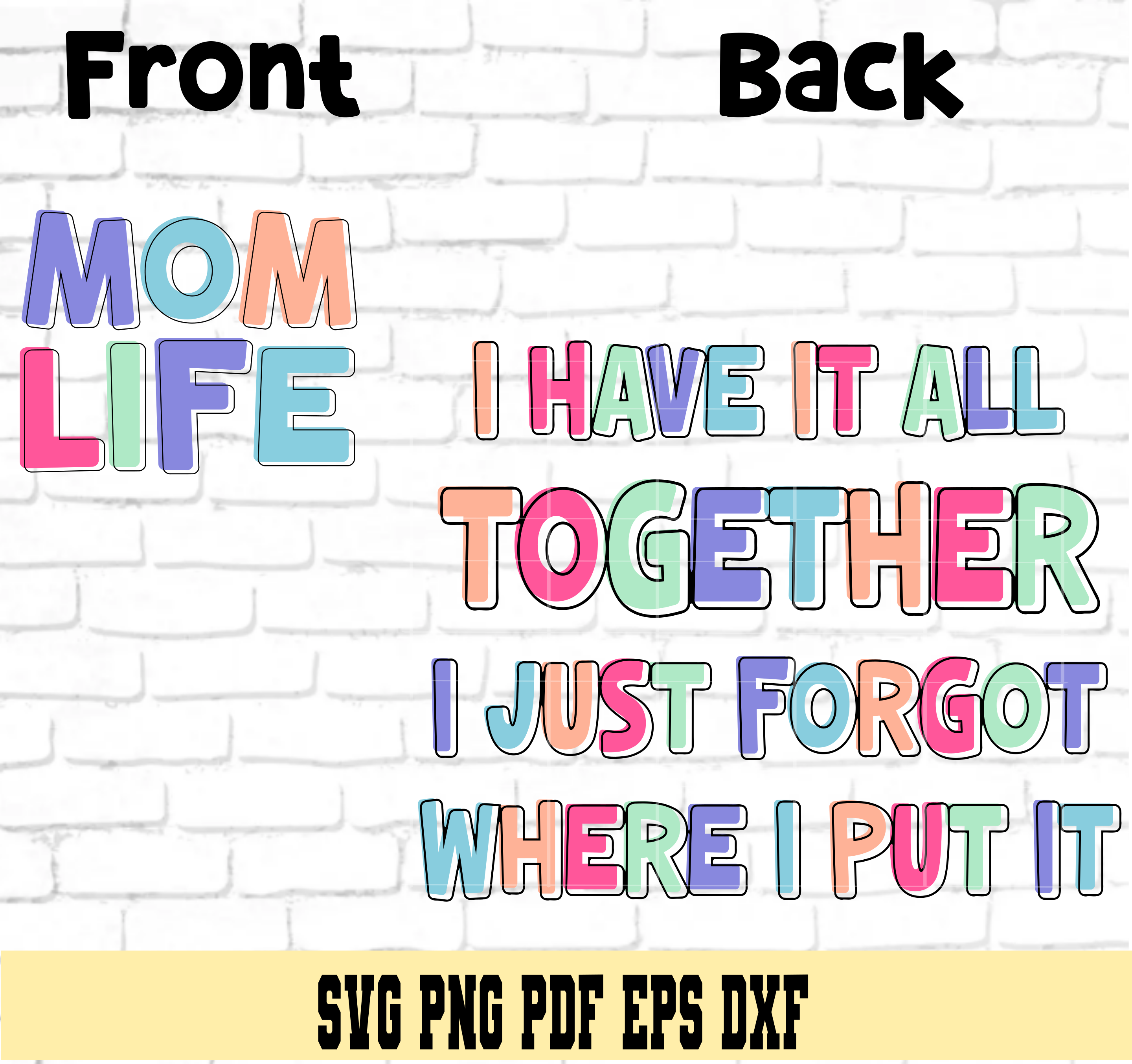 Mom Life: I have it all together I just forgot where I put it SVG