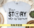 True Story He is Risen SVG